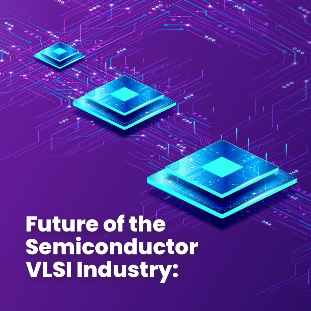 Future of the Semiconductor VLSI Industry AlphaNumero