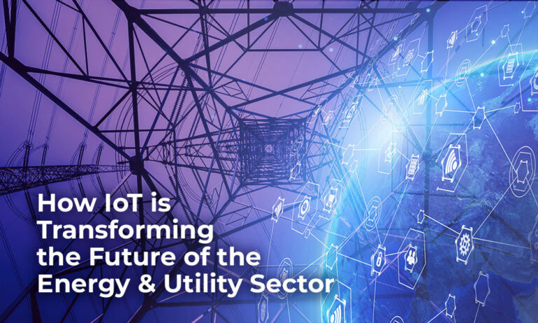 How IoT is transforming the Future of the Energy and Utility Sector ...
